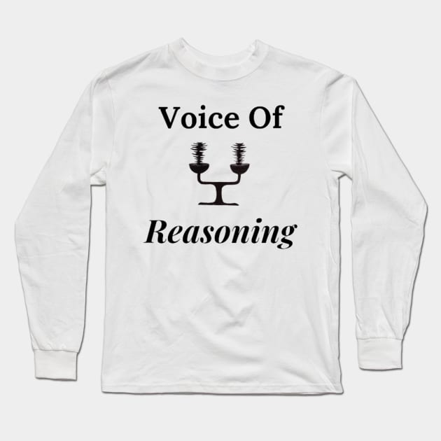 Voice of Reasoning, Be the Voice of Reason Long Sleeve T-Shirt by thcreations1